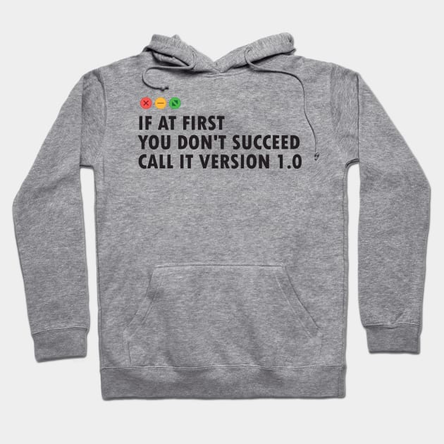 Funny Computer Error Message : If at First you don't succeed, call it version 1.0 Hoodie by Software Testing Life